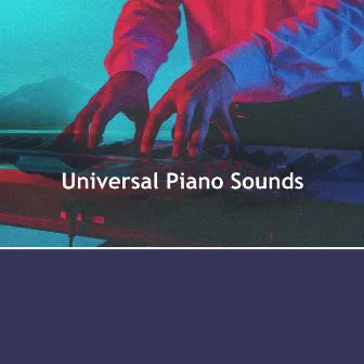 Universal Piano Sounds by Soothing Piano Music Universe