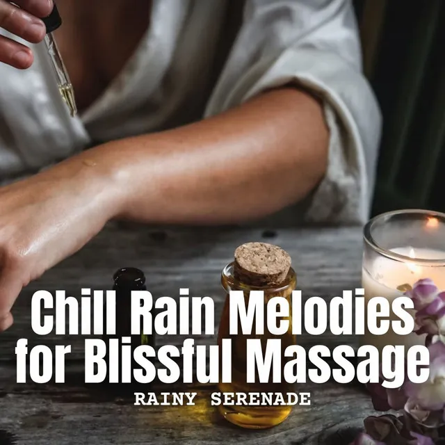 Rainy Serenade: Chill Rain Melodies for Blissful Massage