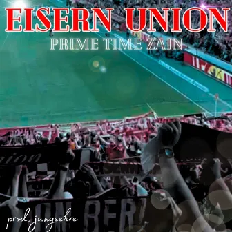 Eisern Union by Prime Time Zain