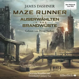 Die Auserwählten - Maze Runner 2: Maze Runner: Die Auserwählten - In der Brandwüste by James Dashner