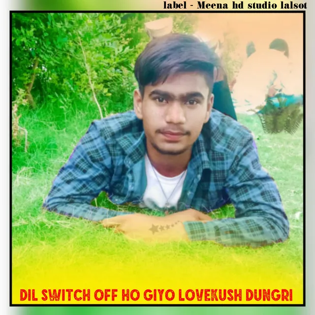 Dil Switch Off Ho Giyo Lovekush Dungri (Meenawati new song)