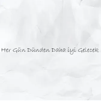 Hergün Dünden Daha İyi Gelecek by Kötü Örnek