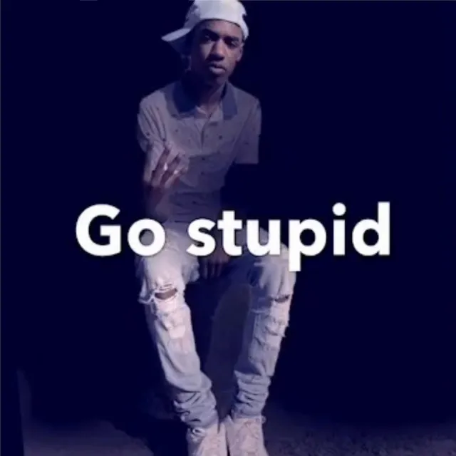 Go Stupid