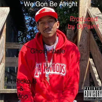 We Gon Be Alright by Ghostinhale