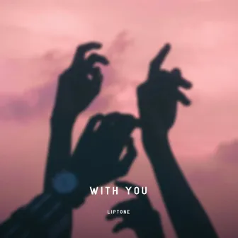 With You by Liptone