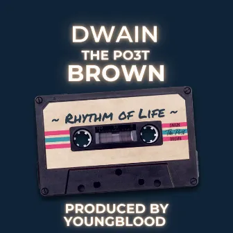 Rhythm of Life by Dwain Brown