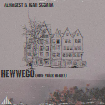 Hewwego (Hide Your Heart) by Almagest!