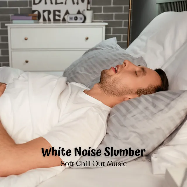 White Noise Slumber: Soft Chill Out Music