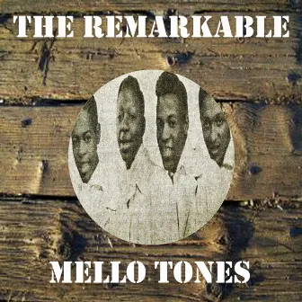 The Remarkable Mello Tones by The Mell-O-Tones