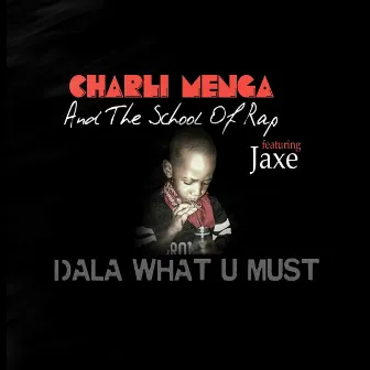 Dala What U Must by Charli Menga