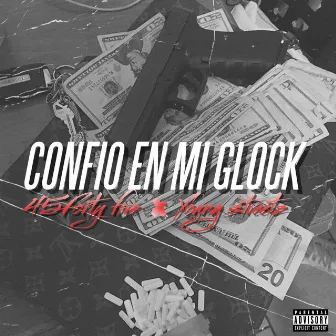 CONFIO EN MI GLOCK by Young Streetz