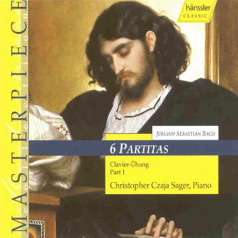 Bach: 6 Partitas, BWV 825-830 by Christopher Czaja Sager