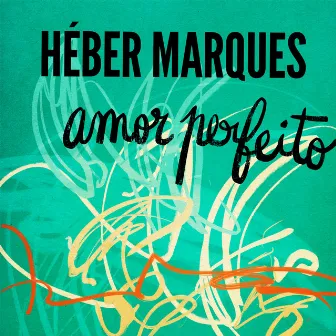 Amor Perfeito by Héber Marques