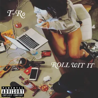 Roll Wit It by T-Ro