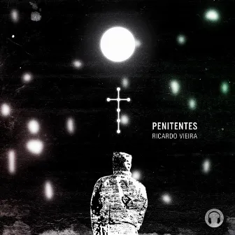 Penitentes (Binaural) by Ricardo Vieira