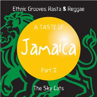 A Taste of Jamaica, Pt. 2 (Ethnic Grooves, Rasta & Reggae) by The Sky Cats