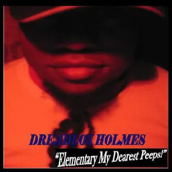 Elementary My Dearest Peeps by Dreadlox Holmes