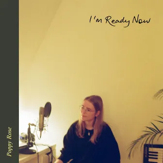 I'm Ready Now by Poppy Rose