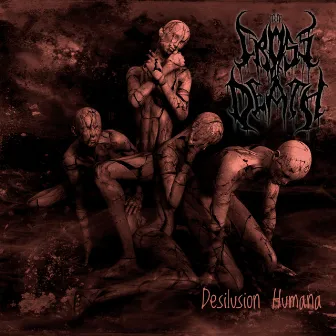 Desilusion Humana by The Cross of death