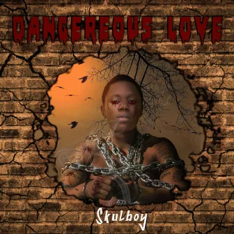 Dangerous Love by Skulboy