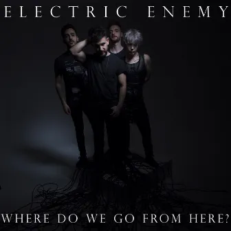 Where Do We Go From Here? by Electric Enemy