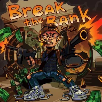 Break the Bank by Captain Noah