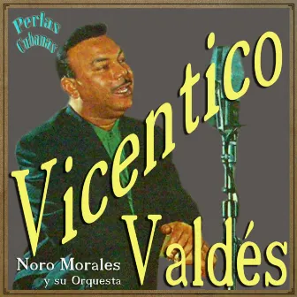 Perlas Cubanas: Vicentico Valdés by Noro Morales Y Su Orquesta