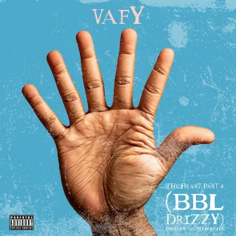 The Heart, Pt. 6 (BBL Drizzy) by Vafy