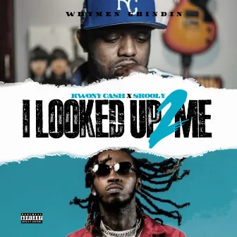 I Looked up 2 Me by Kwony Cash