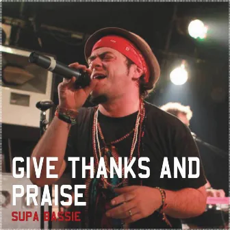 Give Thanks & Praises by Supa Bassie