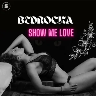 Show Me Love by BEDROCKA