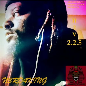 Armageddon Productions presents... 2.2.5 by N3rd4King