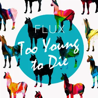 Too Young To Die by Flux