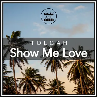 Show Me Love by Tolgah