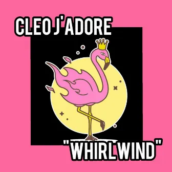 Whirlwind by Cleo J'Adore