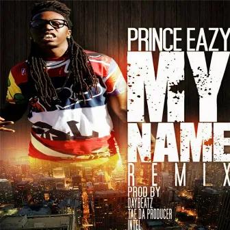 My Name (Remix) by Prince Eazy