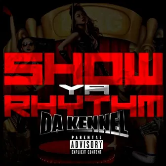 Show Ya Rhythm by Da Kennel