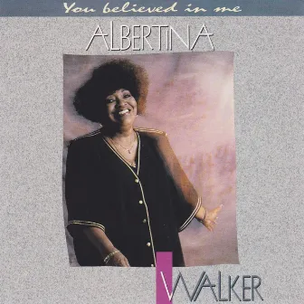 You Believed in Me by Albertina Walker