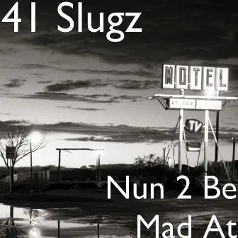 Nun 2 Be Mad At by 41 Slugz