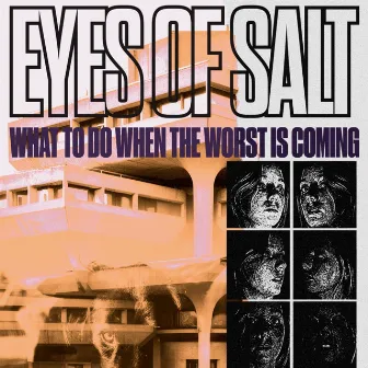 What To Do When The Worst Is Coming by Eyes Of Salt