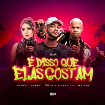 É Disso Que Elas Gostam by DJ BRUNIN CRAZY