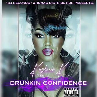 Drunkin Confidence by Keyshanna K