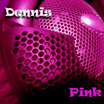 Pink by Dennis