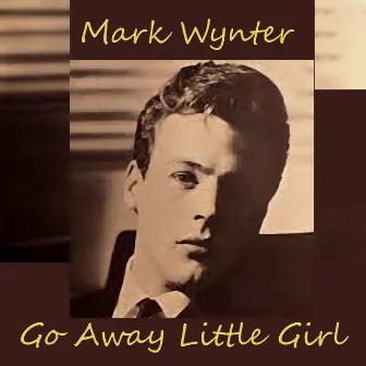 Go Away Little Girl by Mark Wynter