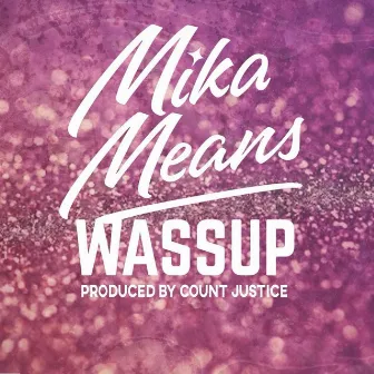 Wassup by Mika Means