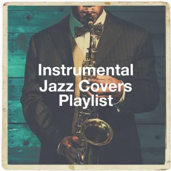 Instrumental Jazz Covers Playlist by Unknown Artist