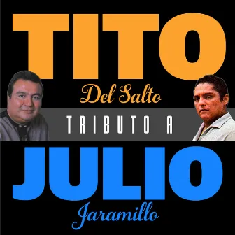 Tributo a Julio Jaramillo by Tito del Salto