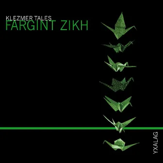 Klezmer Tales: Fargint Zikh by Yxalag