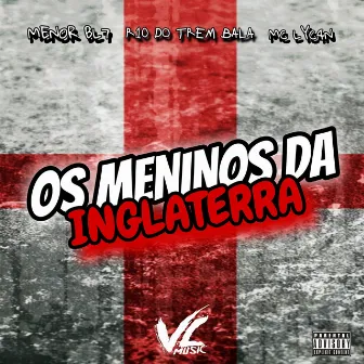 Os Meninos da Inglaterra by R10 DO TREM BALA