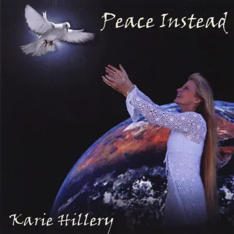 Peace Instead by Karie Hillery